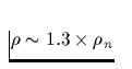 $\rho \sim 1.3\times
\rho_n$