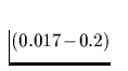 $(0.017\!-\!0.2)$