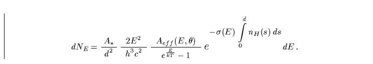 \begin{displaymath}
{\displaystyle dN_E} = \frac{\displaystyle\; A_*\;}{\display...
 ...\displaystyle-\sigma(E)\,\int\limits_{0}^{d} n_H(s)\,ds}\,dE\,.\end{displaymath}