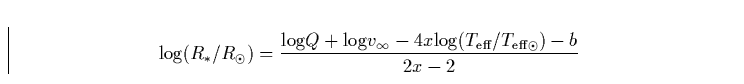 \begin{displaymath}
{\rm log}(R_{\ast}/R_{\odot}) = \frac{{\rm log}Q + {\rm log}...
...fty}- 4x {\rm log}(T_{\rm eff}/
T_{\rm eff \odot}) - b}{2x -2}\end{displaymath}