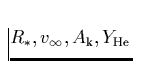 $R_{\ast},v_{\infty},A_{\rm k},Y_{\rm He}$