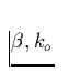 $\beta, k_o$