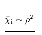 $\bar{\chi}_{\rm i}\sim \rho^{2}$