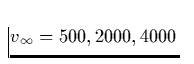 $v_{\infty}= 500, 2000, 4000$