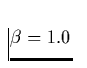 $\beta = 1.0$