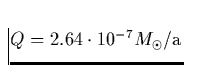 $Q = 2.64\cdot10^{-7} M_{\odot}/{\rm a}$