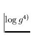 ${\rm log}\, g^{4)}$