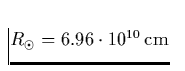 $R_{\odot}= 6.96 \cdot 10^{10} \,{\rm cm}$