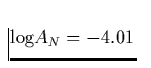 ${\rm log}A_N = -4.01 $