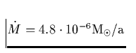 ${\dot M}= 4.8 \cdot 10^{-6} {\rm M_{\odot}/a}$