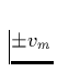 $\pm v_m$