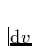 ${\rm d}v$