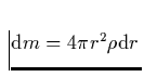 ${\rm d}m = 4 \pi r^2 \rho {\rm d}r$