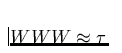 $WWW \approx \tau$