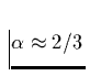 $\alpha \approx 2/3$